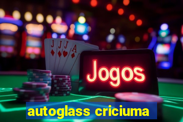 autoglass criciuma